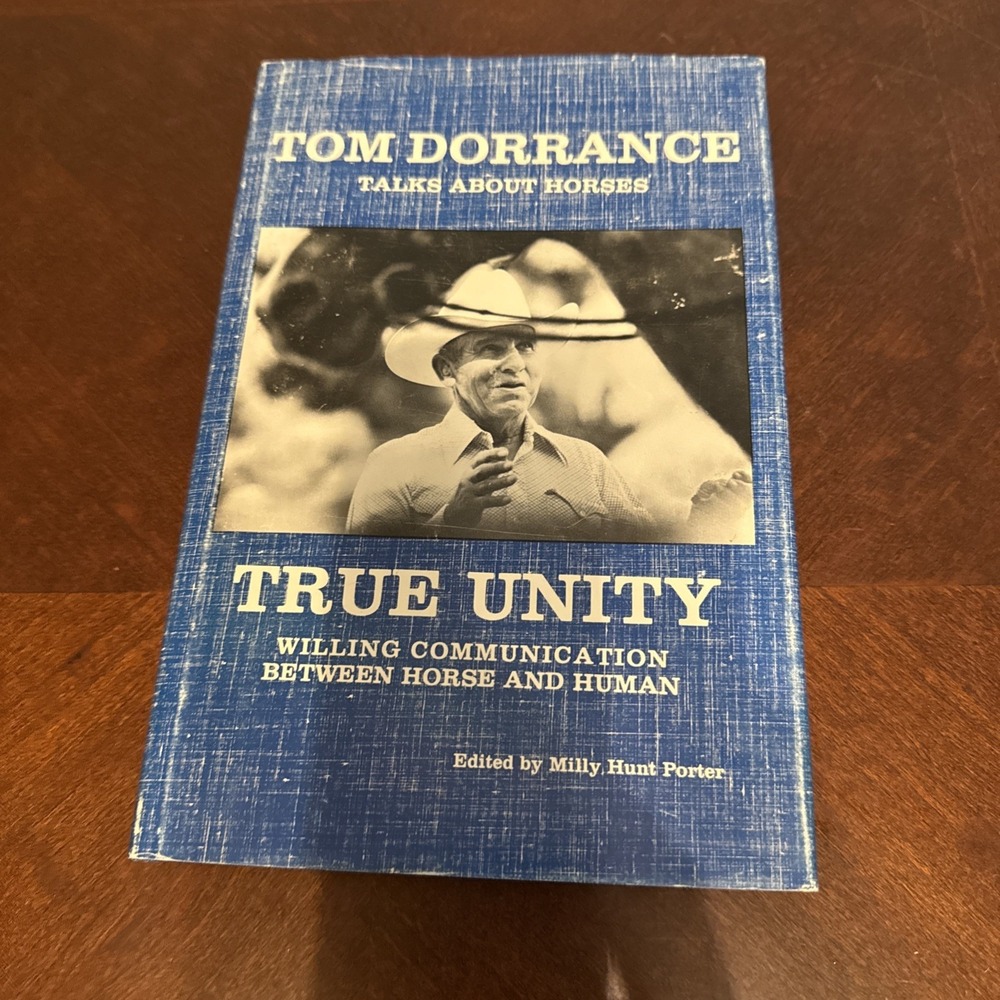 True Unity: Willing Communication Between Horse and Human by Tom Dorrance